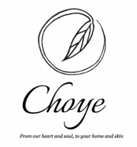 CHOYÉ FROM OUR HEART AND SOUL, TO YOUR HOME AND SKIN Logo (USPTO, 30.12.2014)