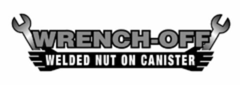 WRENCH-OFF WELDED NUT ON CANISTER Logo (USPTO, 11/20/2015)