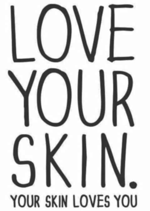 LOVE YOUR SKIN. YOUR SKIN LOVES YOU Logo (USPTO, 06.03.2017)