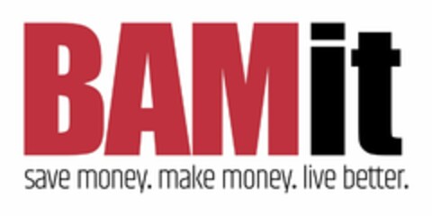 BAMIT SAVE MONEY. MAKE MONEY. LIVE BETTER. Logo (USPTO, 20.12.2017)