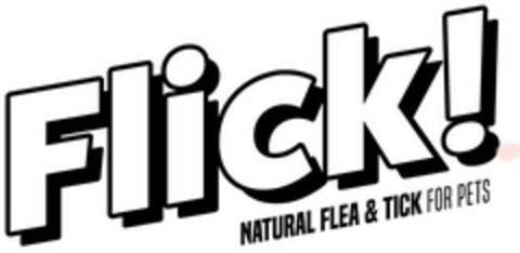 FLICK! NATURAL FLEA & TICK FOR PETS Logo (USPTO, 28.07.2018)