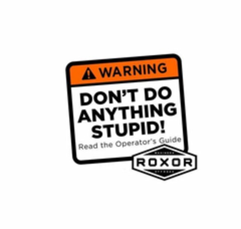 WARNING DON'T DO ANYTHING STUPID! READ THE OPERATOR'S GUIDE MAHINDRA ROXOR OFFROAD Logo (USPTO, 07.01.2019)