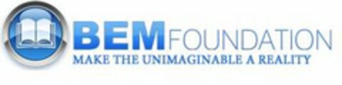 BEM FOUNDATION MAKE THE UNIMAGINABLE A REALITY Logo (USPTO, 19.02.2011)