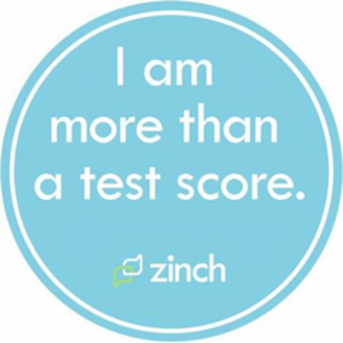 I AM MORE THAN A TEST SCORE. ZINCH Logo (USPTO, 03.11.2011)