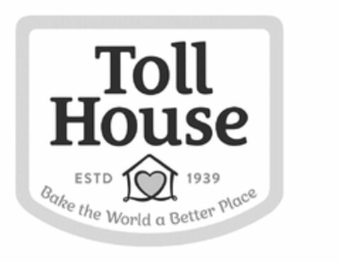 TOLL HOUSE ESTD 1939 BAKE THE WORLD A BETTER PLACE Logo (USPTO, 09/26/2016)