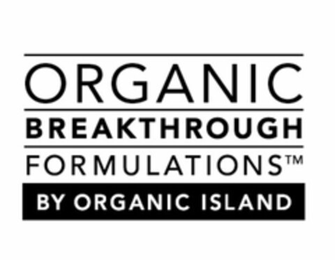 ORGANIC BREAKTHROUGH FORMULATIONS BY ORGANIC ISLAND Logo (USPTO, 11/03/2016)