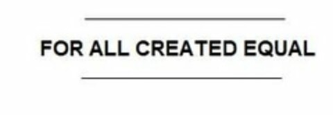 FOR ALL CREATED EQUAL Logo (USPTO, 08/29/2017)