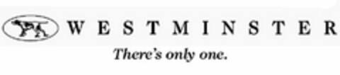 WESTMINSTER THERE'S ONLY ONE. Logo (USPTO, 27.12.2017)