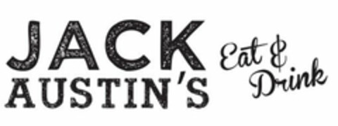 JACK AUSTIN'S EAT & DRINK Logo (USPTO, 15.03.2018)