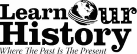 LEARN OUR HISTORY WHERE THE PAST IS THE PRESENT Logo (USPTO, 02.06.2010)