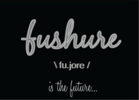 FUSHURE /FU.JORE/ IS THE FUTURE... Logo (USPTO, 12.04.2011)