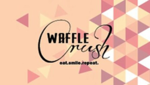 WAFFLE CRUSH EAT. SMILE. REPEAT. Logo (USPTO, 07.03.2014)