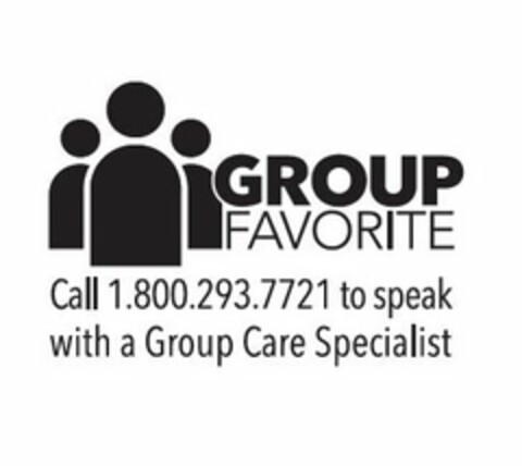 GROUP FAVORITE CALL 1.800.293.7721 TO SPEAK WITH A GROUP CARE SPECIALIST Logo (USPTO, 01/25/2016)