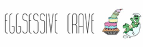 EGGSESSIVE CRAVE Logo (USPTO, 20.06.2016)