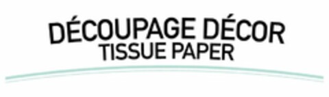 DÉCOUPAGE DÉCOR TISSUE PAPER Logo (USPTO, 17.09.2019)