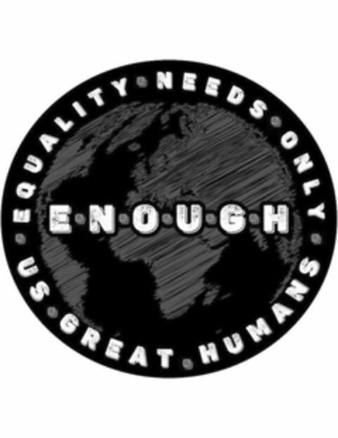 ENOUGH EQUALITY NEEDS ONLY US GREAT HUMANS Logo (USPTO, 28.08.2020)