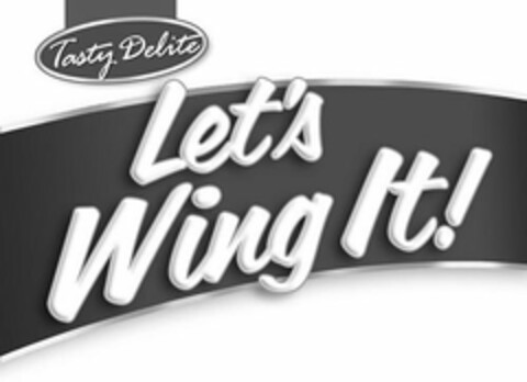 TASTY DELITE LET'S WING IT! Logo (USPTO, 30.10.2010)