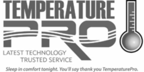 TEMPERATURE PRO LATEST TECHNOLOGY TRUSTED SERVICE SLEEP IN COMFORT TONIGHT. YOU'LL SAY THANK YOU TEMPERATUREPRO. Logo (USPTO, 03.05.2016)