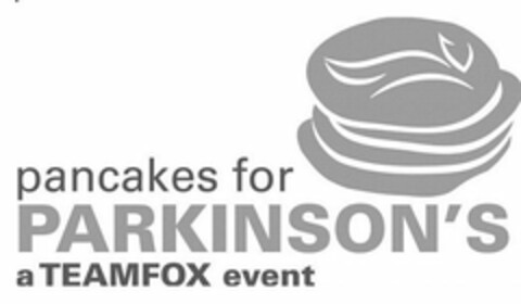 PANCAKES FOR PARKINSON'S A TEAMFOX EVENT Logo (USPTO, 12.03.2009)