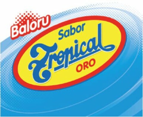 BALORU SABOR TROPICAL ORO Logo (USPTO, 13.04.2011)