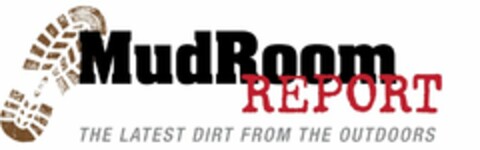 MUDROOM REPORT THE LATEST DIRT FROM THE OUTDOORS Logo (USPTO, 20.01.2012)