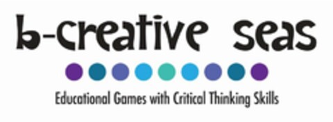 B-CREATIVE SEAS EDUCATIONAL GAMES WITH CRITICAL THINKING SKILLS Logo (USPTO, 06.11.2013)