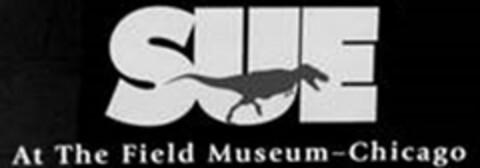 SUE AT THE FIELD MUSEUM - CHICAGO Logo (USPTO, 12/16/2014)