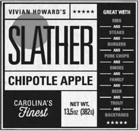 VIVIAN HOWARD'S SLATHER CHIPOTLE APPLE CAROLINA'S FINEST GREAT WITH RIBS AND STEAKS AND BURGERS AND PORK CHOPS AND SMOKE AND FAMILY AND BEER AND TROUT AND BACKYARDS NET WT. 13.5OZ (382G) Logo (USPTO, 06/16/2016)