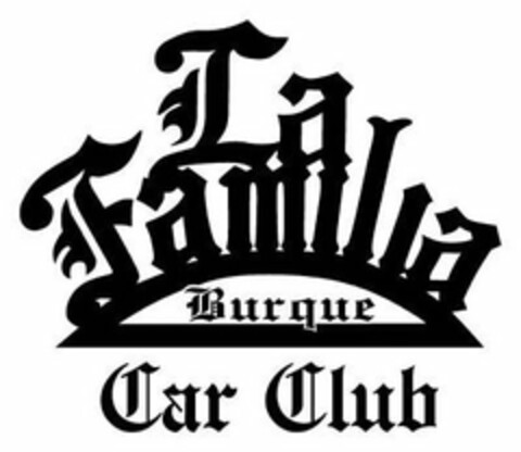 LA FAMILIA BURQUE CAR CLUB Logo (USPTO, 07.12.2017)