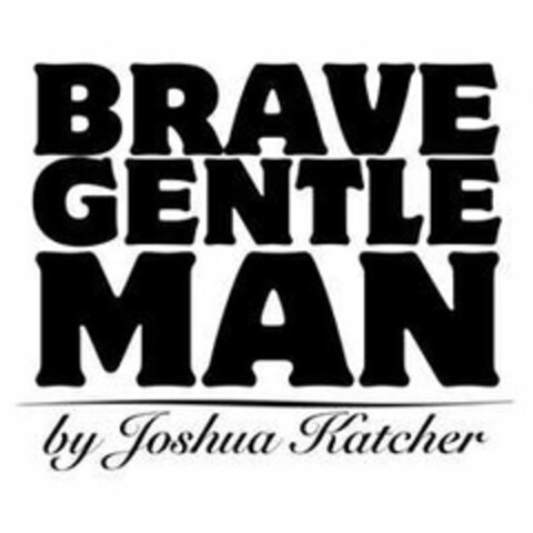 BRAVE GENTLEMAN BY JOSHUA KATCHER Logo (USPTO, 06/07/2019)