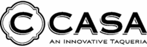 C CASA AN INNOVATIVE TAQUERIA Logo (USPTO, 09/02/2010)