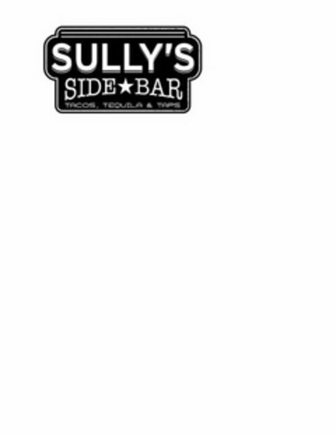 SULLY'S SIDE BAR TACOS. TEQUILA & TAPS Logo (USPTO, 30.03.2011)