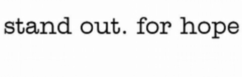 STAND OUT. FOR HOPE Logo (USPTO, 17.07.2012)