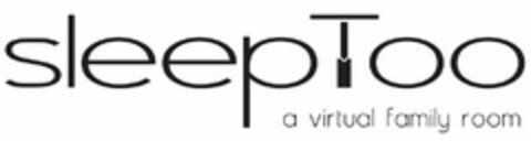 SLEEPTOO A VIRTUAL FAMILY ROOM Logo (USPTO, 09/25/2012)