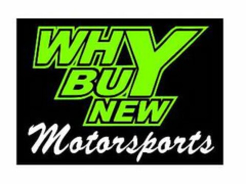 WHY BUY NEW MOTORSPORTS Logo (USPTO, 06.03.2015)