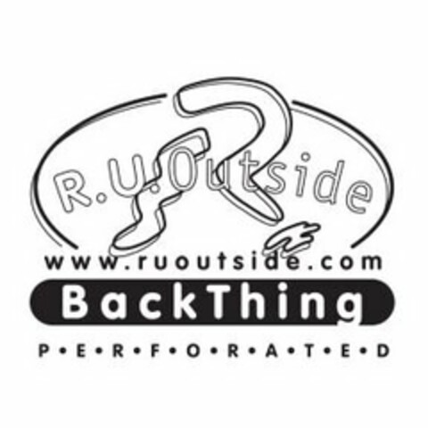 R. R.U. OUTSIDE WWW.RUOUTSIDE.COM BACKTHING P · E · R · F · O · R · A · T · E · D Logo (USPTO, 27.03.2012)