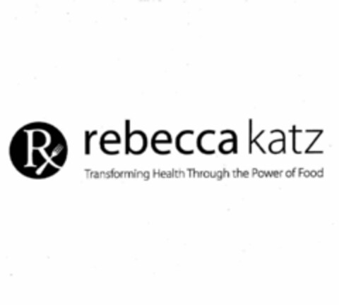 RX REBECCA KATZ TRANSFORMING HEALTH THROUGH THE POWER OF FOOD Logo (USPTO, 19.08.2010)