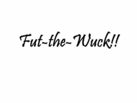 FUT-THE-WUCK!! Logo (USPTO, 24.02.2012)