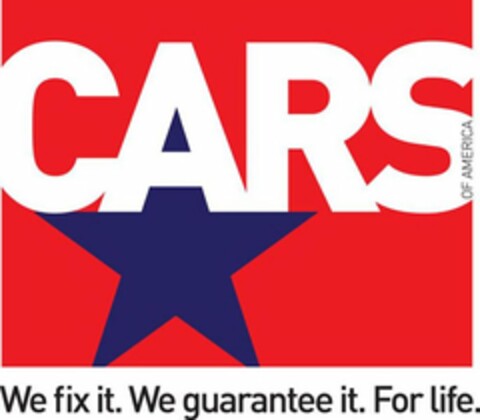 CARS OF AMERICA WE FIX IT. WE GUARANTEEIT. FOR LIFE. Logo (USPTO, 11/15/2012)