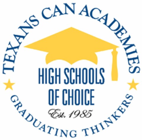 TEXAS CAN ACADEMIES GRADUATING THINKERSHIGH SCHOOLS OF CHOICE EST. 1985 Logo (USPTO, 11.12.2012)