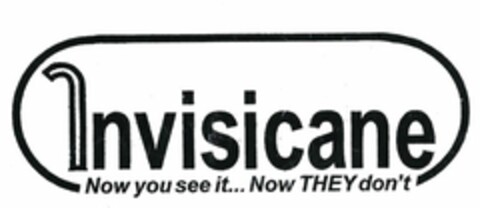 INVISICANE NOW YOU SEE IT...NOW THEY DON'T Logo (USPTO, 04.09.2015)