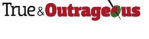 TRUE & OUTRAGEOUS Logo (USPTO, 13.09.2010)