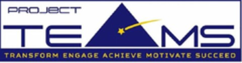 PROJECT TEAMS TRANSFORM ENGAGE ACHIEVE MOTIVATE SUCCEED Logo (USPTO, 07/31/2017)