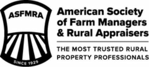 ASFMRA AMERICAN SOCIETY OF FARM MANAGERS & RURAL APPRAISERS THE MOST TRUSTED RURAL PROPERTY PROFESSIONALS SINCE 1929 Logo (USPTO, 04.01.2018)