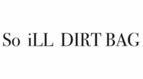 SO ILL DIRT BAG Logo (USPTO, 09.01.2020)