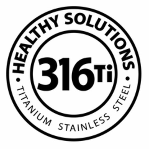 HEALTHY SOLUTIONS 316 TI TITANIUM STAINLESS STEEL Logo (USPTO, 01.11.2011)