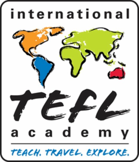 INTERNATIONAL TEFL ACADEMY TEACH. TRAVEL. EXPLORE. Logo (USPTO, 17.02.2013)