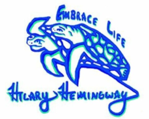 EMBRACE LIFE HILARY HEMINGWAY Logo (USPTO, 14.06.2013)