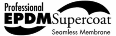 PROFESSIONAL EPDM SUPERCOAT SEAMLESS MEMBRANE Logo (USPTO, 06.08.2014)