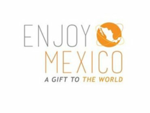 ENJOY MEXICO A GIFT TO THE WORLD Logo (USPTO, 14.12.2018)